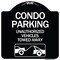 Signmission Condo Parking Unauthorized Vehicles Towed Away Heavy-Gauge Aluminum Sign, 18" x 18", BW-1818-24238 A-DES-BW-1818-24238 - alternate 1